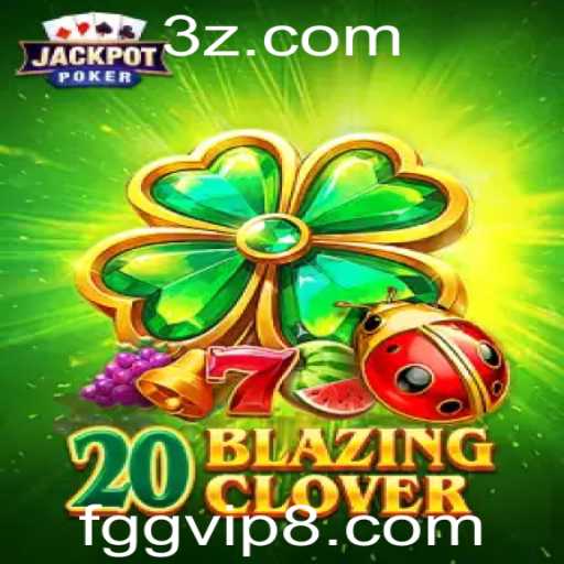 Descubra o Mundo de 20BlazingClover: Um Jogo Envolvente para Os Amantes de Cassinos Online